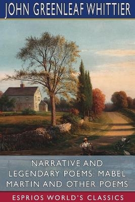 Narrative and Legendary Poems - John Greenleaf Whittier