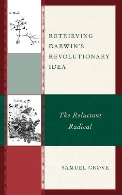 Retrieving Darwin's Revolutionary Idea - Samuel Grove