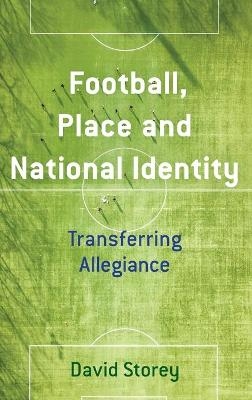 Football, Place and National Identity - David Storey