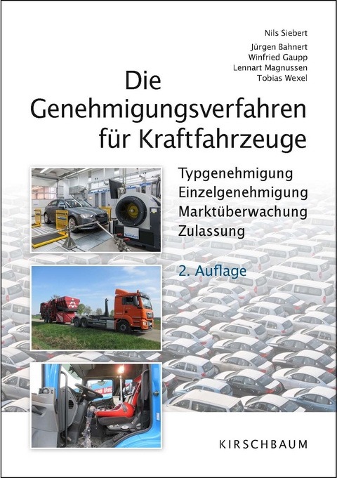 Die Genehmigungsverfahren für Kraftfahrzeuge - Nils Siebert, Jürgen Bahnert, Winfried Gaupp, Lennart Magnussen, Tobias Wexel