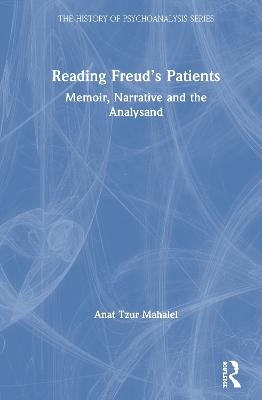 Reading Freud’s Patients - Anat Tzur Mahalel