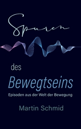 Spuren des Bewegtseins - Schmid Martin