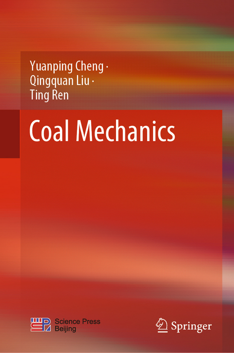 Coal Mechanics - Yuanping Cheng, Qingquan Liu, Ting Ren