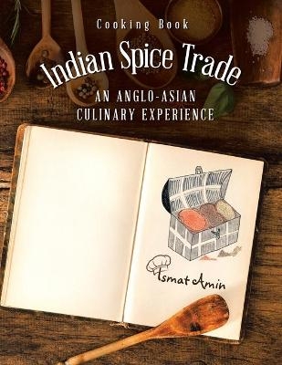 Cooking Book Indian Spice Trade an Anglo-Asian Culinary Experience - Ismat Amin