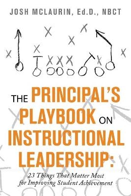 The Principal's Playbook on Instructional Leadership - Josh McLaurin Ed D Nbct