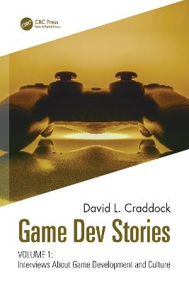 Game Dev Stories Volume 1 - David L. Craddock