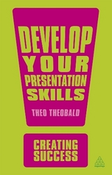 Develop Your Presentation Skills - Theobald, Theo