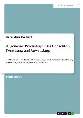 Allgemeine Psychologie. Das GedÃ¤chtnis, Forschung und Anwendung - Anna-Maria Burchard