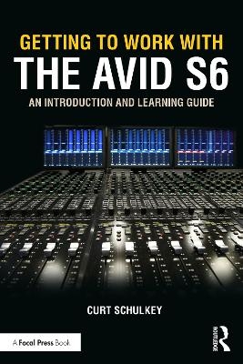 Getting to Work with the Avid S6 - Curt Schulkey