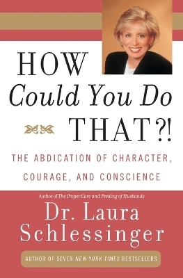 How could you do that ? - Laura Schlessinger