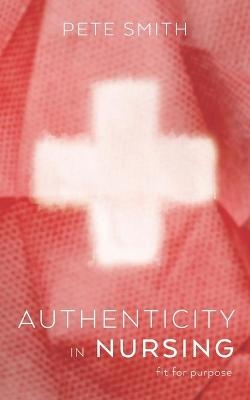 Authenticity in Nursing - Pete Smith