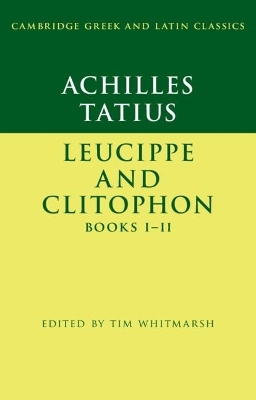 Achilles Tatius: Leucippe and Clitophon Books I–II - 