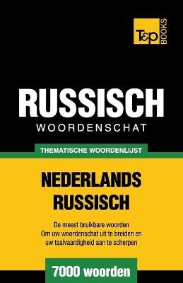 Thematische woordenschat Nederlands-Russisch - 7000 woorden - Andrey Taranov