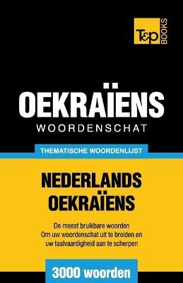 Thematische woordenschat Nederlands-Oekraïens - 3000 woorden - Andrey Taranov