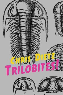 Trilobites! - Chris Dietz