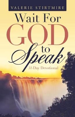 Wait for God to Speak - Valerie Stirtmire