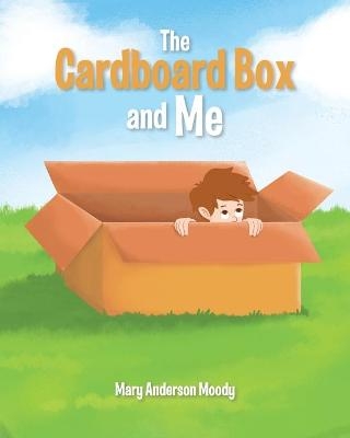 The Cardboard Box and Me - Mary Anderson Moody