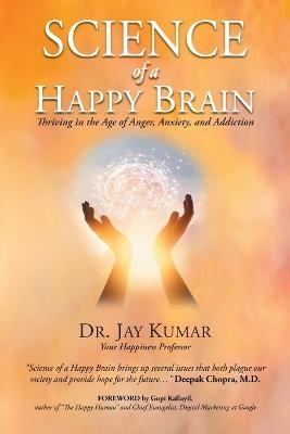 Science of A Happy Brain - Dr Jay Kumar