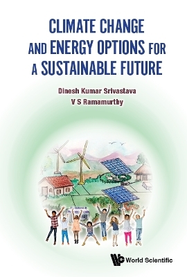 Climate Change And Energy Options For A Sustainable Future - Dinesh Kumar Srivastava, V S Ramamurthy