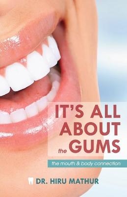 It's All About the Gums - Hiru Mathur