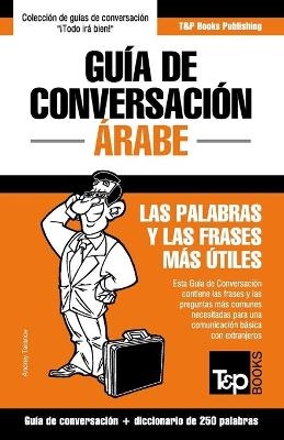 Guía de Conversación Español-Árabe y mini diccionario de 250 palabras - Andrey Taranov