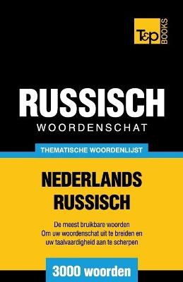 Thematische woordenschat Nederlands-Russisch - 3000 woorden - Andrey Taranov