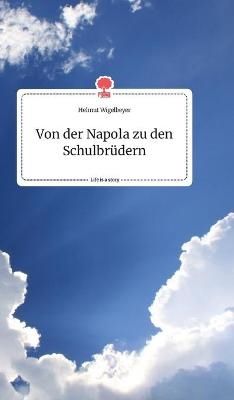 Von der Napola zu den Schulbrüdern. Life is a Story - story.one - Helmut Wigelbeyer