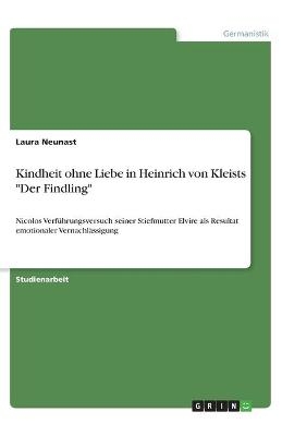 Kindheit ohne Liebe in Heinrich von Kleists "Der Findling" - Laura Neunast