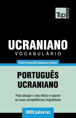 Vocabulário Português Brasileiro-Ucraniano - 3000 palavras - Andrey Taranov