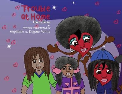 Trouble at Home - Stephanie a Kilgore-White