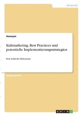 Kultmarketing. Best Practices und potentielle Implementierungsstrategien -  Anonymous