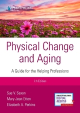 Physical Change and Aging - Saxon, Sue V.; Etten, Mary Jean; Perkins, Elizabeth A.