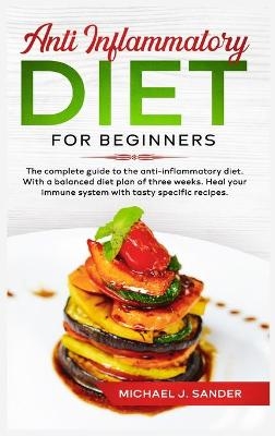 Anti Inflammatory Diet For Beginners - Michael J Sanders