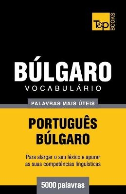 Vocabulário Português-Búlgaro - 5000 palavras mais úteis - Andrey Taranov