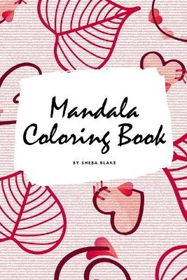 Valentine's Day Mandala Coloring Book for Teens and Young Adults (6x9 Coloring Book / Activity Book) - Sheba Blake