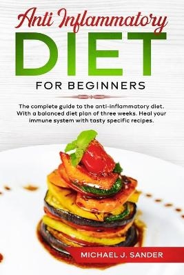 Anti Inflammatory Diet For Beginners - Michael J Sanders