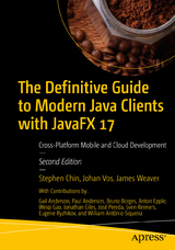 The Definitive Guide to Modern Java Clients with JavaFX 17 - Chin, Stephen; Vos, Johan; Weaver, James