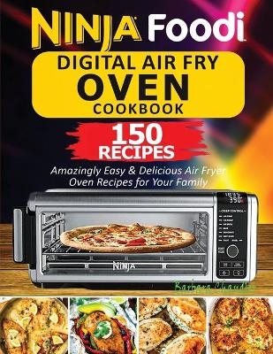 Ninja Foodi Digital Air Fry Oven Cookbook - Chandler Barbara