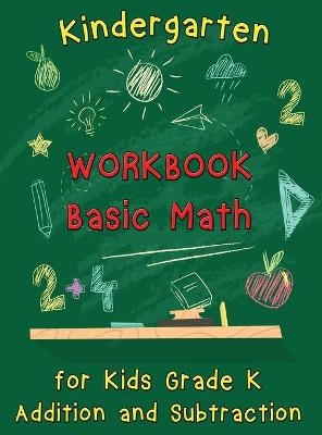 Kindergarten Workbook - Basic Math for Kids Grade K - Addition and Subtraction Workbook -  Nisclaroo