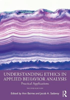 Understanding Ethics in Applied Behavior Analysis - Ann Beirne, Jacob A. Sadavoy