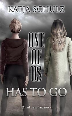 One of Us Has to Go - Katja Schulz