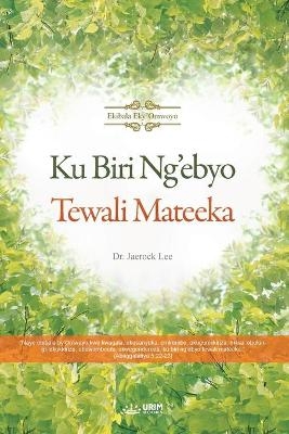 Ku Biri Ng'ebyo Tewali Mateeka(Luganda) - Lee Jaerock