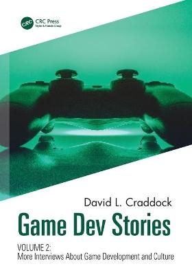 Game Dev Stories Volume 2 - David L. Craddock