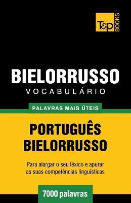 Vocabulário Português-Bielorrusso - 7000 palavras mais úteis - Andrey Taranov