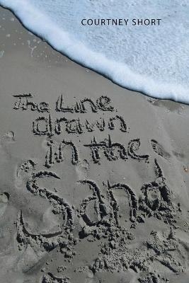 The Line Drawn in the Sand... - Courtney Short