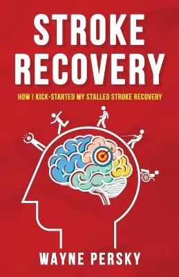 Stroke Recovery - Wayne Persky