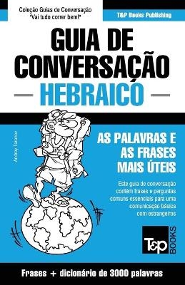 Guia de Conversação Português-Hebraico e vocabulário temático 3000 palavras - Andrey Taranov