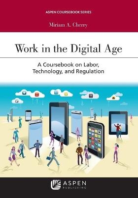 Work in the Digital Age - Miriam A Cherry