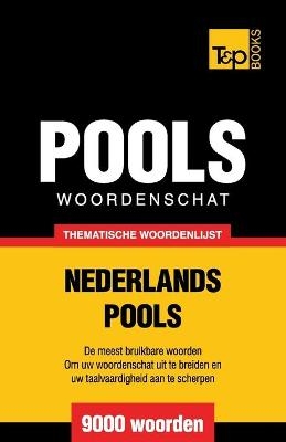 Thematische woordenschat Nederlands-Pools - 9000 woorden - Andrey Taranov