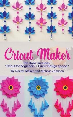 Cricut Maker - Noemi Maker, Melissa Johnson